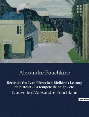 Alexandre Pouchkine - Récits de feu Ivan Pétrovitch Bielkine, Häftad