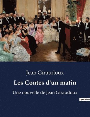 Jean Giraudoux - Les Contes d'un matin, Häftad