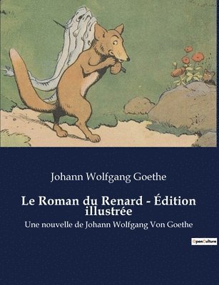 Johann Wolfgang Goethe - Roman du Renard - Édition illustrée, Häftad