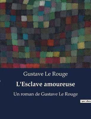 Gustave Le Rouge - L'Esclave amoureuse, Häftad
