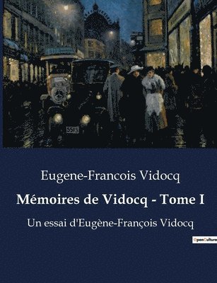 Eugene-Francois Vidocq - Mémoires de Vidocq - Tome I, Häftad
