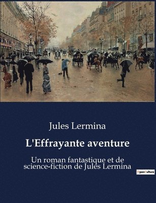Jules Lermina - L'Effrayante aventure, Häftad