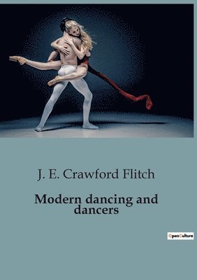 J E Crawford Flitch - Modern dancing and dancers, Häftad