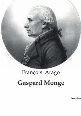 François Arago - Gaspard Monge, Häftad