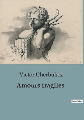 Victor Cherbuliez - Amours fragiles, Häftad