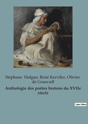 Olivier de Gourcuff, René Kerviler, Stéphane Halgan - Anthologie des poètes bretons du XVIIe siècle, Häftad