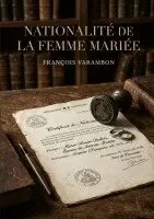 François Varambon - Nationalité de la femme mariée, Häftad. Tillgänglighet: Lägg i varukorg