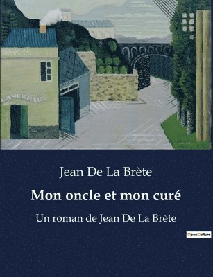 Jean de la Brète - Mon oncle et mon curé, Häftad. Tillgänglighet: Lägg i varukorg