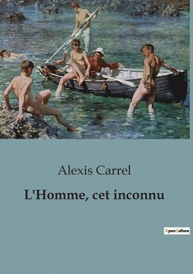 Alexis Carrel - L'Homme, cet inconnu, Häftad