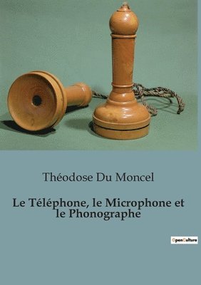 Théodose Du Moncel - Téléphone, le Microphone et le Phonographe, Häftad