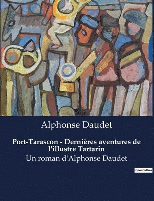 Alphonse Daudet - Port-Tarascon - Dernières aventures de l'illustre Tartarin, Häftad