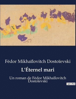 Fédor Mikhaïlovitch Dostoïevski - L'Éternel mari, Häftad