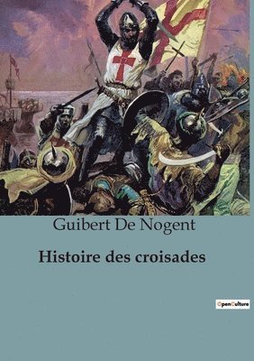 Guibert De Nogent - Histoire des croisades, Häftad. Tillgänglighet: Lägg i varukorg