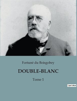 Fortuné Du Boisgobey - Double-Blanc, Häftad