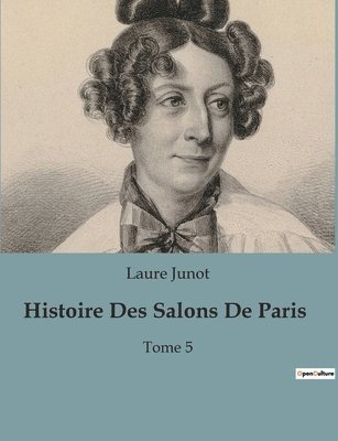 Laure Junot - Histoire Des Salons De Paris, Häftad
