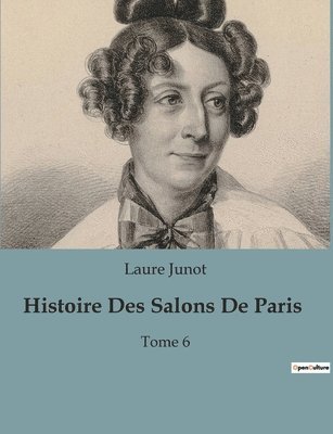 Laure Junot - Histoire Des Salons De Paris, Häftad