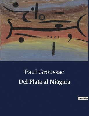 Paul Groussac - Del Plata al Niágara, Häftad