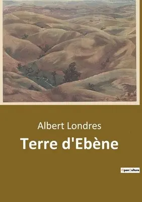 Albert Londres - Terre d'Ebène, Häftad. Tillgänglighet: Lägg i varukorg