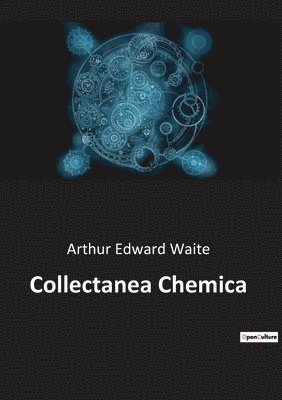Arthur Edward Waite - Collectanea Chemica, Häftad