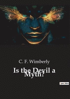 C F Wimberly - Is the Devil a Myth?, Häftad