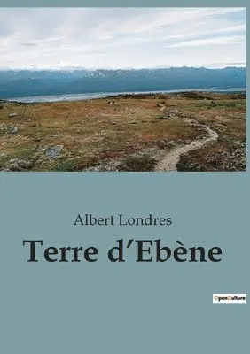 Albert Londres - Terre d'Ebène, Häftad. Tillgänglighet: Lägg i varukorg
