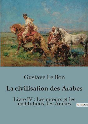 Gustave Le Bon - civilisation des Arabes, Häftad