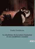dualisme de la nature humaine et ses conditions sociales