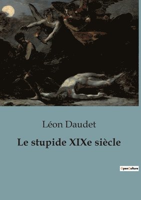 Léon Daudet - stupide XIXe siècle, Häftad