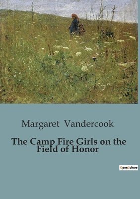 Margaret Vandercook - Camp Fire Girls on the Field of Honor, Häftad