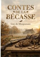 Guy de Maupassant - Contes de la Bécasse, Häftad