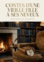 Delphine De Girardin - Contes d'une vieille fille à ses neveux, Häftad