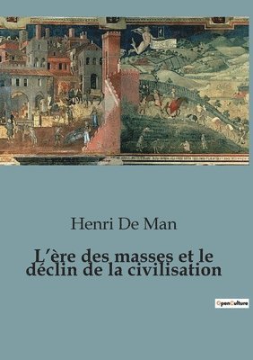 Henri de Man - L'ère des masses et le déclin de la civilisation, Häftad