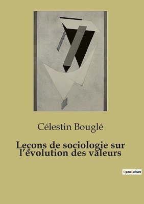 Célestin Bouglé - Leçons de sociologie sur l'évolution des valeurs, Häftad