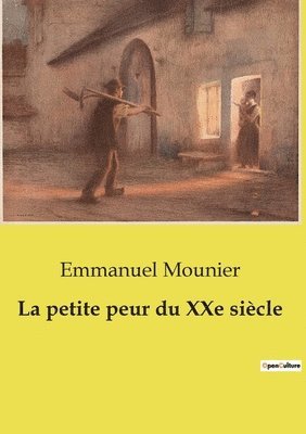 Emmanuel Mounier - petite peur du XXe siècle, Häftad