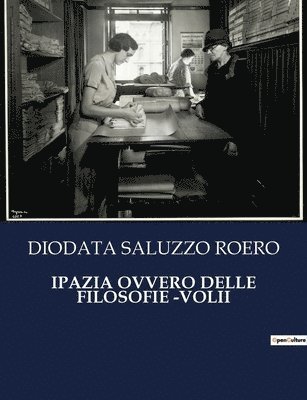 Diodata Saluzzo Roero - Ipazia Ovvero Delle Filosofie -Volii, Häftad