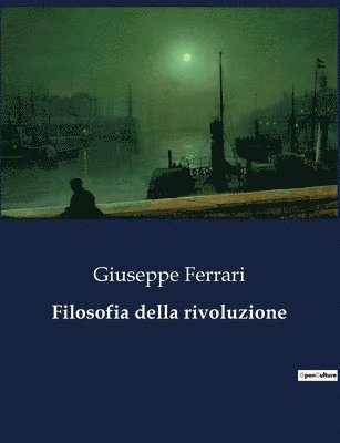 Giuseppe Ferrari - Filosofia della rivoluzione, Häftad