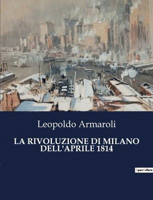 Leopoldo Armaroli - Rivoluzione Di Milano Dell'aprile 1814, Häftad. Tillgänglighet: Lägg i varukorg