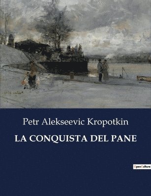 Petr Alekseevic Kropotkin - Conquista del Pane, Häftad. Tillgänglighet: Lägg i varukorg