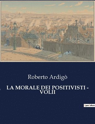 Roberto Ardigò - Morale Dei Positivisti - Volii, Häftad