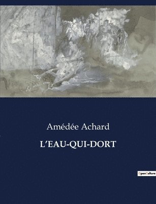 Amédée Achard - L'Eau-Qui-Dort, Häftad