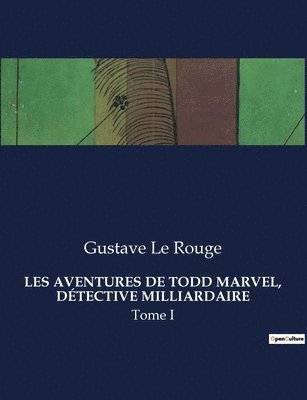 Gustave Le Rouge - Les Aventures de Todd Marvel, Détective Milliardaire, Häftad