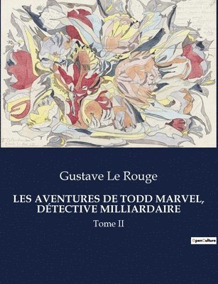Gustave Le Rouge - Les Aventures de Todd Marvel, Détective Milliardaire, Häftad