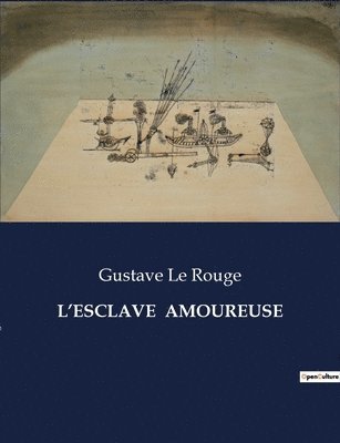 Gustave Le Rouge - L'Esclave Amoureuse, Häftad