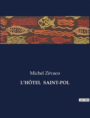 Michel Zévaco - L'Hôtel Saint-Pol, Häftad