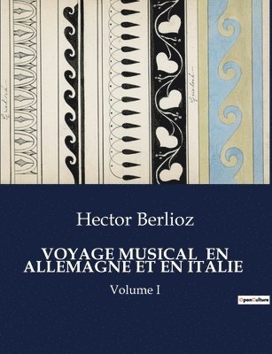Hector Berlioz - Voyage Musical En Allemagne Et En Italie, Häftad