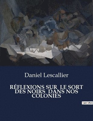 Daniel Lescallier - Réflexions Sur Le Sort Des Noirs Dans Nos Colonies, Häftad. Tillgänglighet: Lägg i varukorg