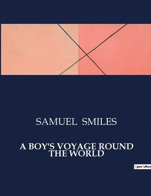 Samuel Smiles - Boy's Voyage Round the World, Häftad. Tillgänglighet: Lägg i varukorg