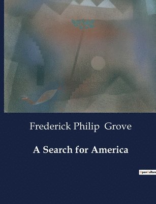 Frederick Philip Grove - Search for America, Häftad. Tillgänglighet: Lägg i varukorg