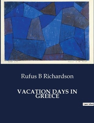 Rufus B Richardson - Vacation Days in Greece, Häftad