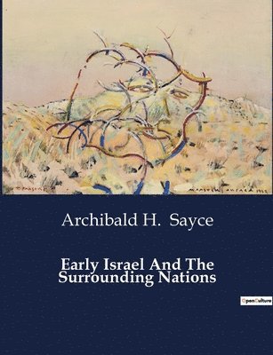 Archibald H Sayce - Early Israel And The Surrounding Nations, Häftad